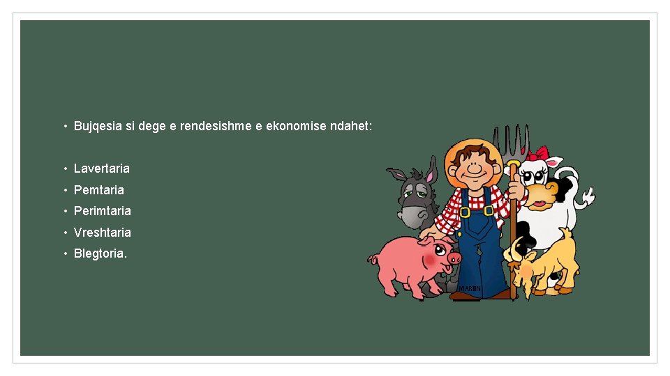  • Bujqesia si dege e rendesishme e ekonomise ndahet: • Lavertaria • Pemtaria