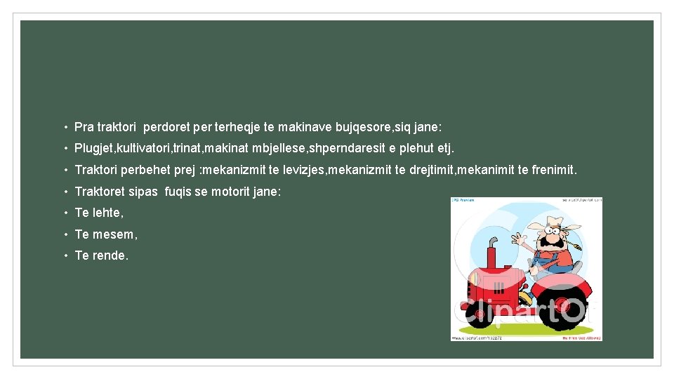  • Pra traktori perdoret per terheqje te makinave bujqesore, siq jane: • Plugjet,