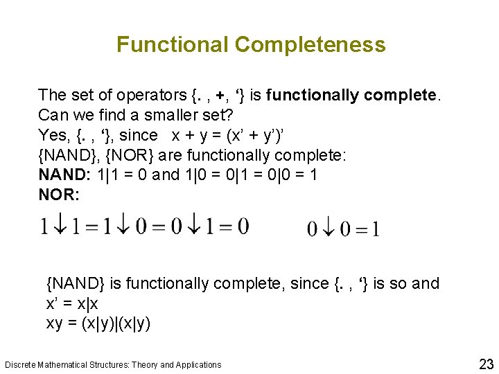 Functional Completeness The set of operators {. , +, ‘} is functionally complete. Can
