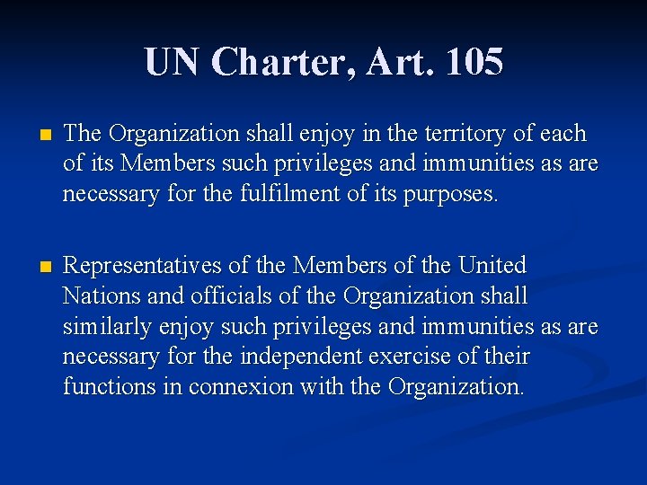 UN Charter, Art. 105 n The Organization shall enjoy in the territory of each