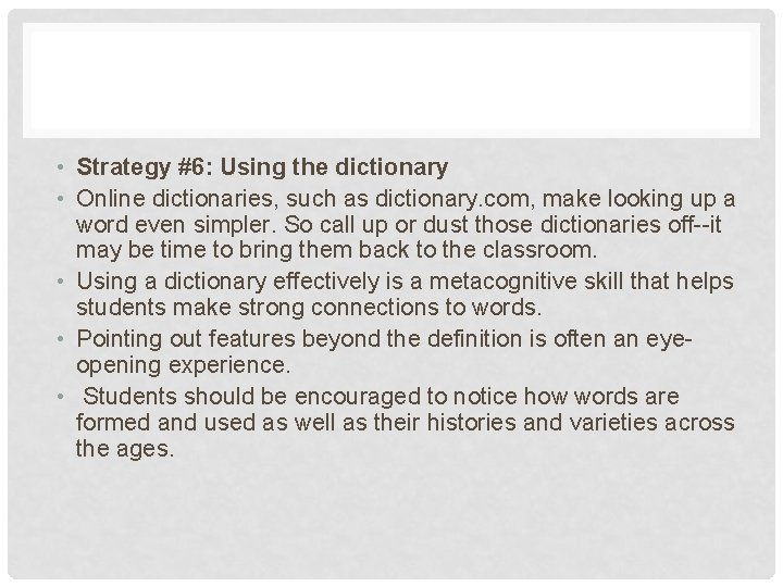  • Strategy #6: Using the dictionary • Online dictionaries, such as dictionary. com,