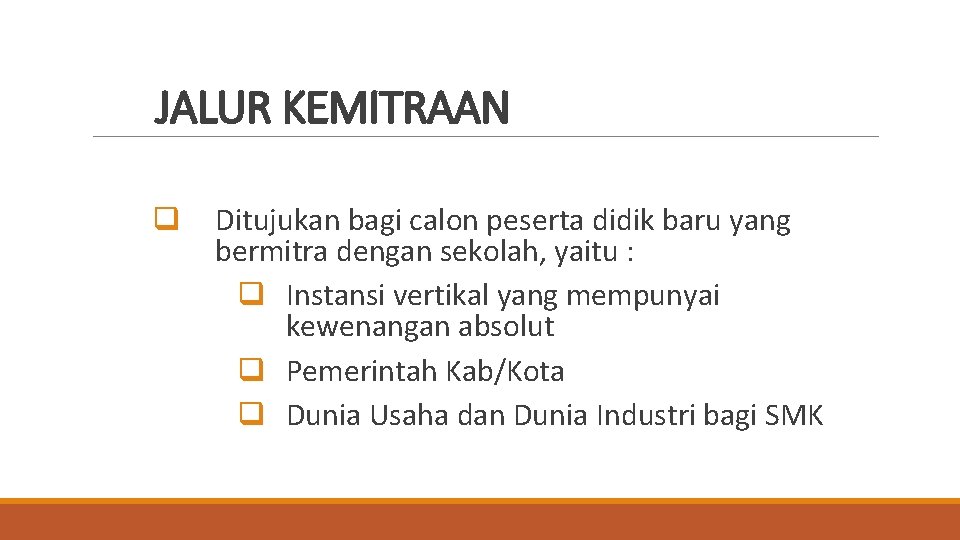 JALUR KEMITRAAN q Ditujukan bagi calon peserta didik baru yang bermitra dengan sekolah, yaitu