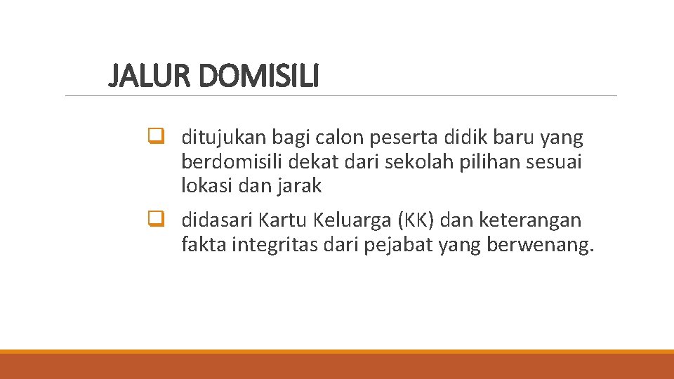 JALUR DOMISILI q ditujukan bagi calon peserta didik baru yang berdomisili dekat dari sekolah