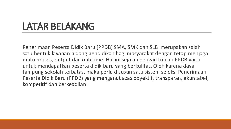 LATAR BELAKANG Penerimaan Peserta Didik Baru (PPDB) SMA, SMK dan SLB merupakan salah satu