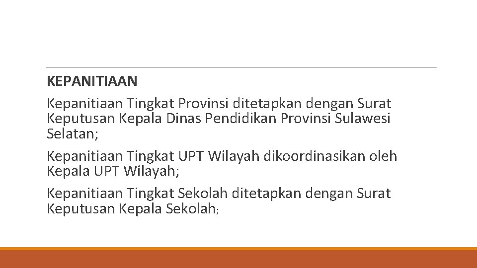 KEPANITIAAN Kepanitiaan Tingkat Provinsi ditetapkan dengan Surat Keputusan Kepala Dinas Pendidikan Provinsi Sulawesi Selatan;