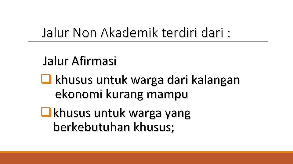 Jalur Non Akademik terdiri dari : Jalur Afirmasi q khusus untuk warga dari kalangan