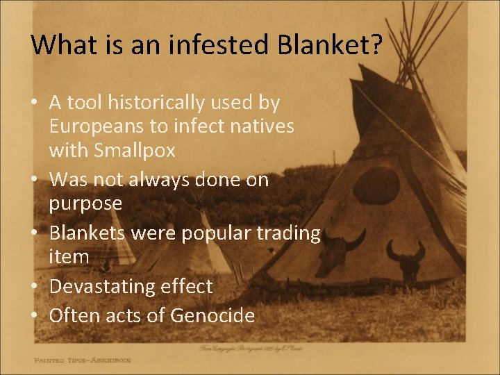 What is an infested Blanket? • A tool historically used by Europeans to infect