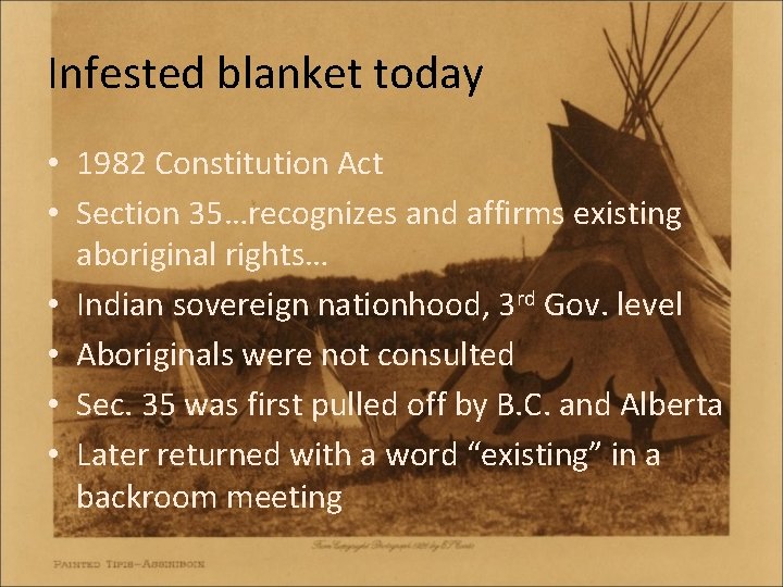 Infested blanket today • 1982 Constitution Act • Section 35…recognizes and affirms existing aboriginal