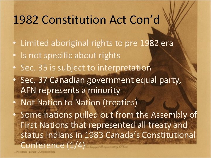 1982 Constitution Act Con’d Limited aboriginal rights to pre 1982 era Is not specific