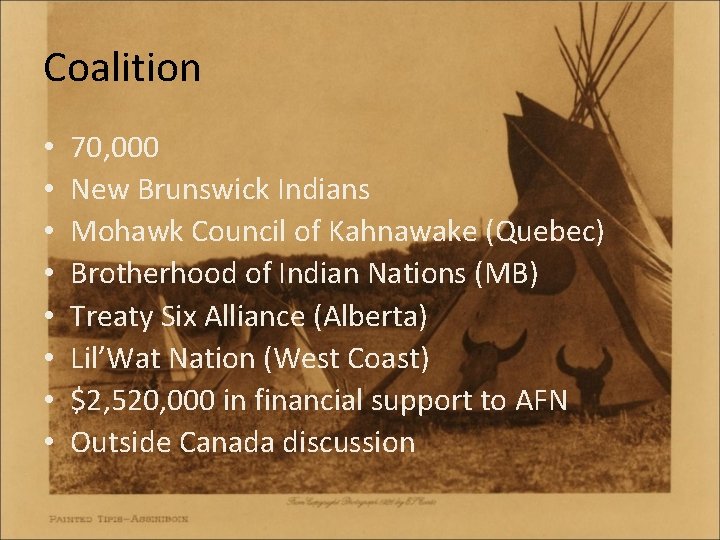 Coalition • • 70, 000 New Brunswick Indians Mohawk Council of Kahnawake (Quebec) Brotherhood