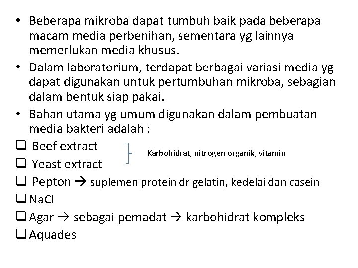  • Beberapa mikroba dapat tumbuh baik pada beberapa macam media perbenihan, sementara yg