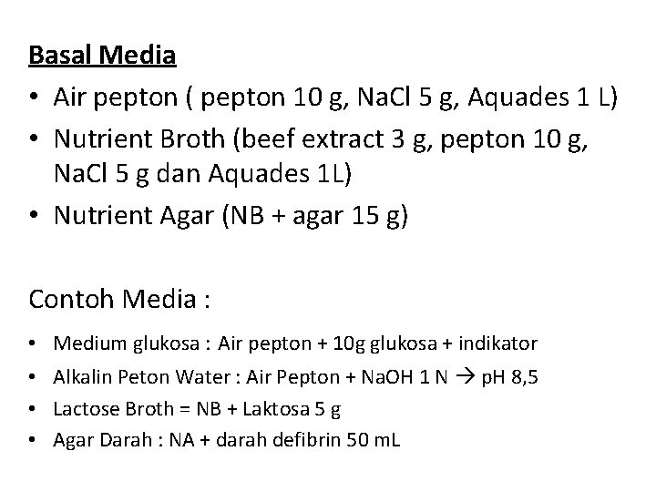 Basal Media • Air pepton ( pepton 10 g, Na. Cl 5 g, Aquades