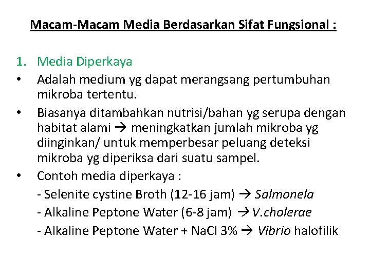 Macam-Macam Media Berdasarkan Sifat Fungsional : 1. Media Diperkaya • Adalah medium yg dapat