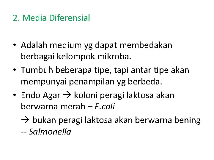 2. Media Diferensial • Adalah medium yg dapat membedakan berbagai kelompok mikroba. • Tumbuh