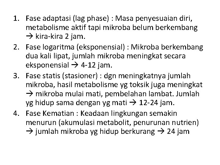 1. Fase adaptasi (lag phase) : Masa penyesuaian diri, metabolisme aktif tapi mikroba belum