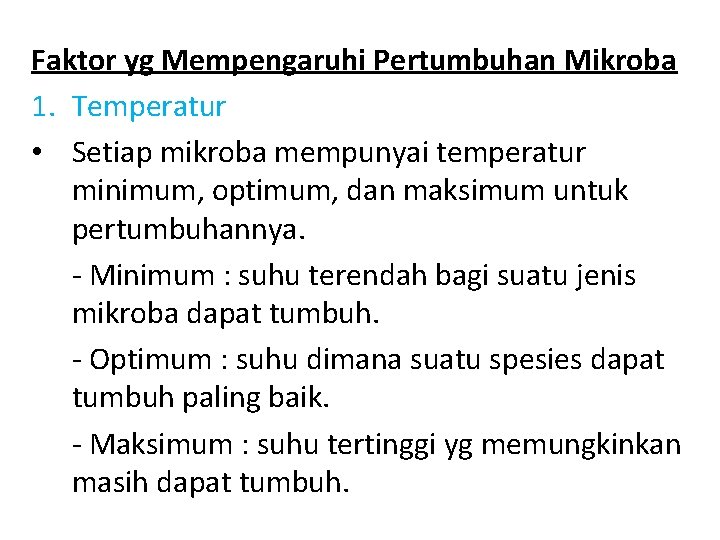 Faktor yg Mempengaruhi Pertumbuhan Mikroba 1. Temperatur • Setiap mikroba mempunyai temperatur minimum, optimum,