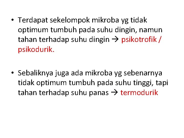  • Terdapat sekelompok mikroba yg tidak optimum tumbuh pada suhu dingin, namun tahan