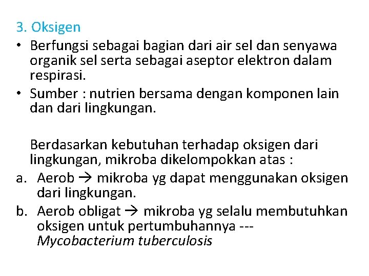 3. Oksigen • Berfungsi sebagai bagian dari air sel dan senyawa organik sel serta