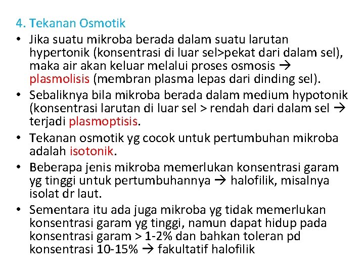 4. Tekanan Osmotik • Jika suatu mikroba berada dalam suatu larutan hypertonik (konsentrasi di