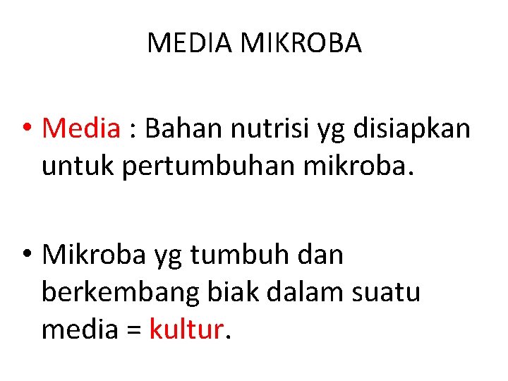 MEDIA MIKROBA • Media : Bahan nutrisi yg disiapkan untuk pertumbuhan mikroba. • Mikroba