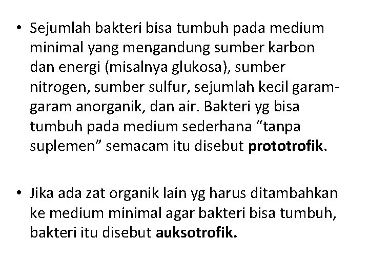  • Sejumlah bakteri bisa tumbuh pada medium minimal yang mengandung sumber karbon dan