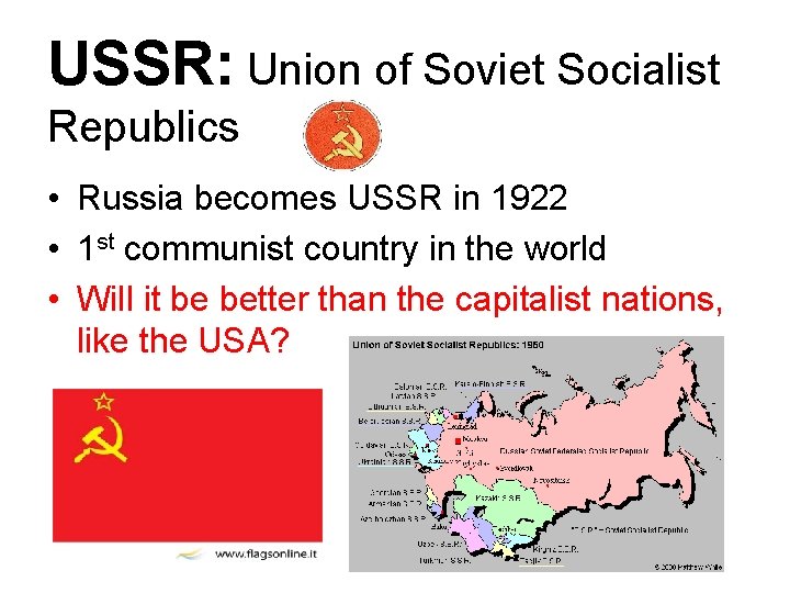 USSR: Union of Soviet Socialist Republics • Russia becomes USSR in 1922 • 1
