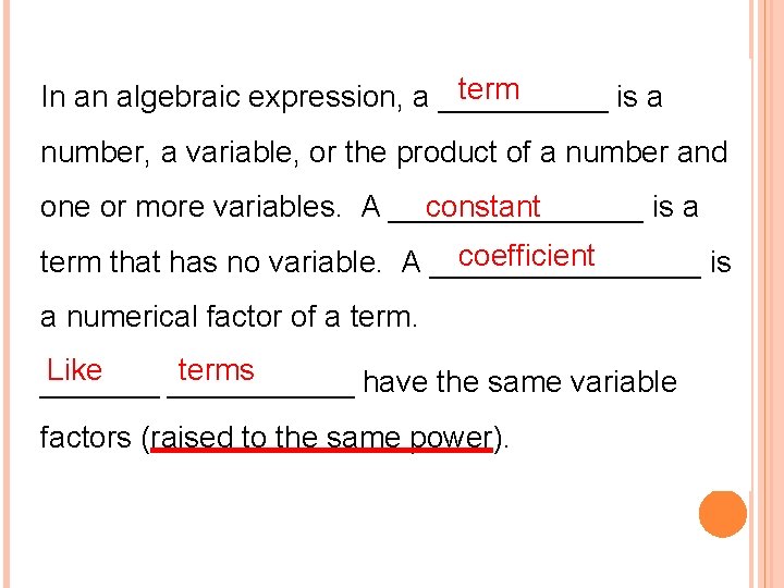 term In an algebraic expression, a _____ is a number, a variable, or the