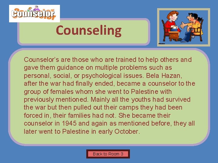 Name of Museum Counseling Counselor’s are those who are trained to help others and
