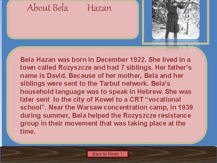 About Bela Hazan Name of Museum Bela Hazan was born in December 1922. She