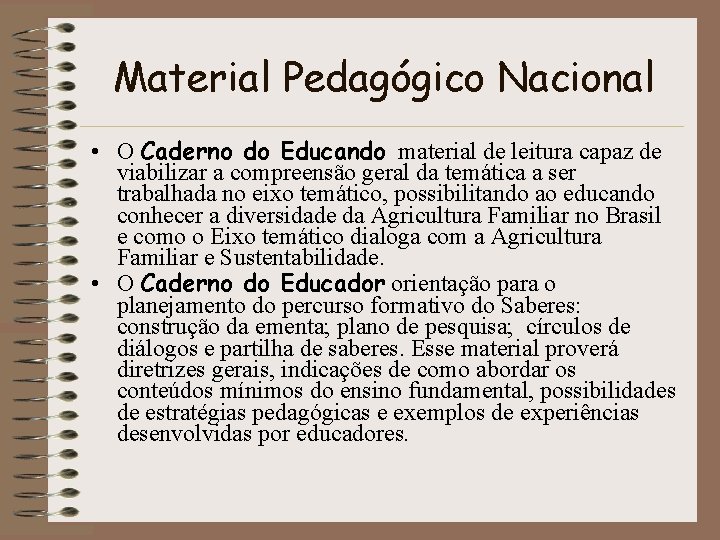 Material Pedagógico Nacional • O Caderno do Educando material de leitura capaz de viabilizar