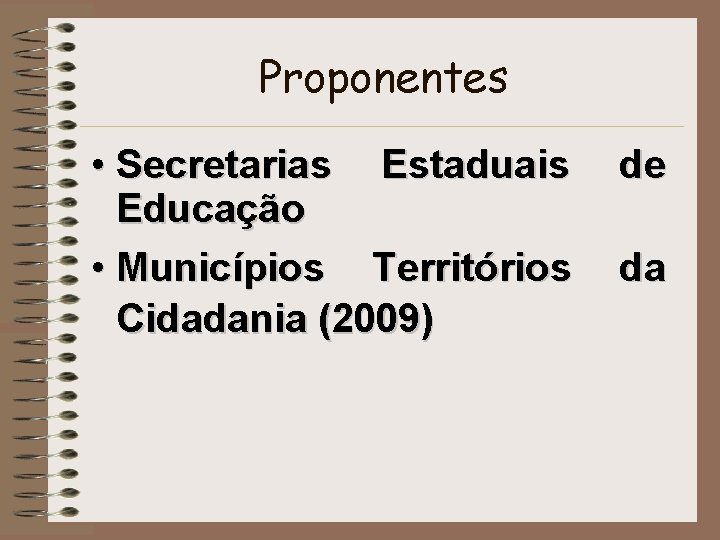 Proponentes • Secretarias Estaduais Educação • Municípios Territórios Cidadania (2009) de da 