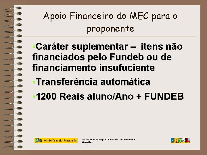 Apoio Financeiro do MEC para o proponente • Caráter suplementar – itens não financiados