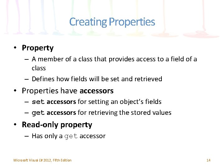 Creating Properties • Property – A member of a class that provides access to Creating Properties • Property – A member of a class that provides access to