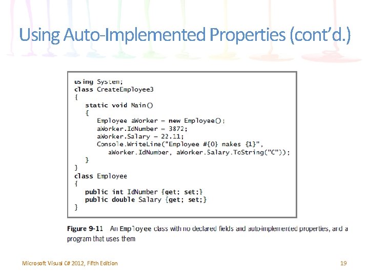 Using Auto-Implemented Properties (cont’d. ) Microsoft Visual C# 2012, Fifth Edition 19 Using Auto-Implemented Properties (cont’d. ) Microsoft Visual C# 2012, Fifth Edition 19