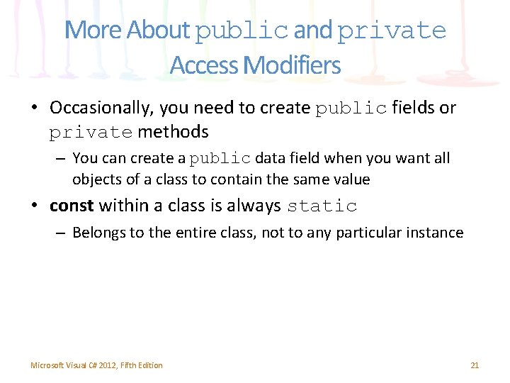 More About public and private Access Modifiers • Occasionally, you need to create public More About public and private Access Modifiers • Occasionally, you need to create public