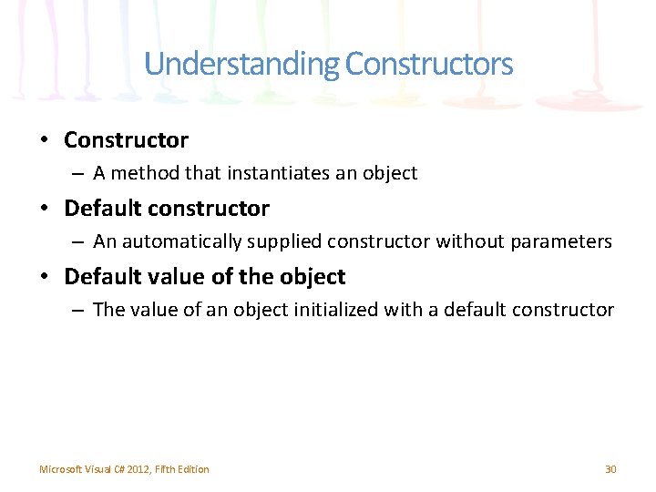 Understanding Constructors • Constructor – A method that instantiates an object • Default constructor Understanding Constructors • Constructor – A method that instantiates an object • Default constructor