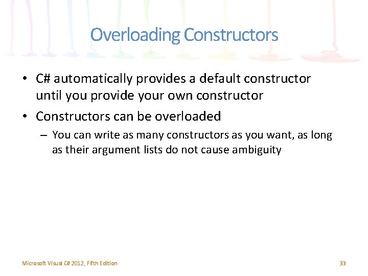 Overloading Constructors • C# automatically provides a default constructor until you provide your own Overloading Constructors • C# automatically provides a default constructor until you provide your own