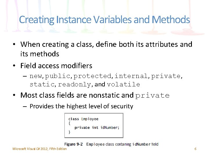 Creating Instance Variables and Methods • When creating a class, define both its attributes Creating Instance Variables and Methods • When creating a class, define both its attributes