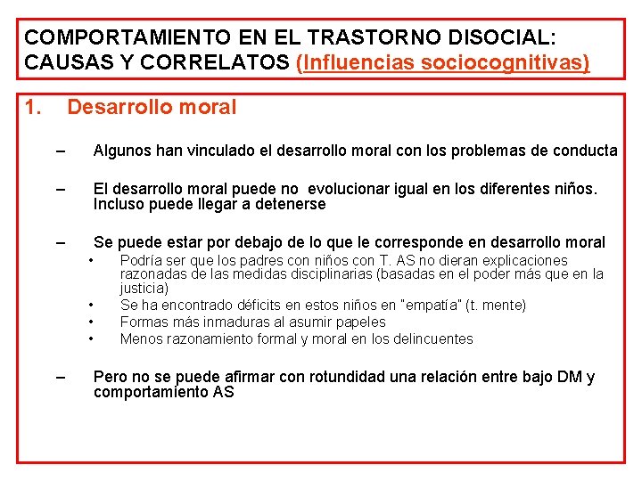 COMPORTAMIENTO EN EL TRASTORNO DISOCIAL: CAUSAS Y CORRELATOS (Influencias sociocognitivas) 1. Desarrollo moral –