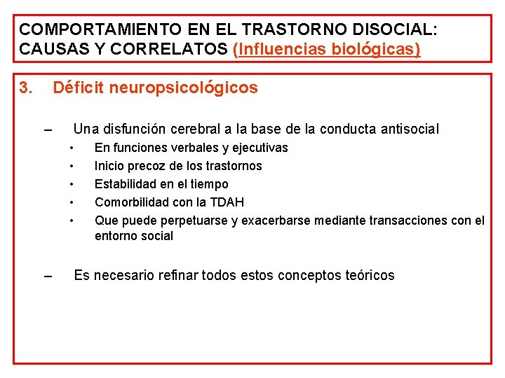 COMPORTAMIENTO EN EL TRASTORNO DISOCIAL: CAUSAS Y CORRELATOS (Influencias biológicas) 3. Déficit neuropsicológicos –