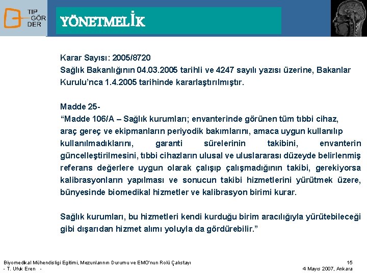 YÖNETMELİK Karar Sayısı: 2005/8720 Sağlık Bakanlığının 04. 03. 2005 tarihli ve 4247 sayılı yazısı