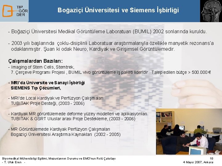 Boğaziçi Üniversitesi ve Siemens İşbirliği - Boğaziçi Üniversitesi Medikal Görüntüleme Laboratuarı (BUMIL) 2002 sonlarında