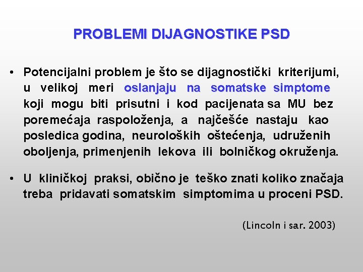 PROBLEMI DIJAGNOSTIKE PSD • Potencijalni problem je što se dijagnostički kriterijumi, u velikoj meri