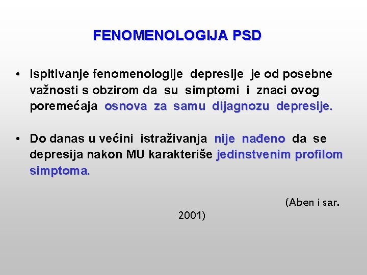 FENOMENOLOGIJA PSD • Ispitivanje fenomenologije depresije je od posebne važnosti s obzirom da su