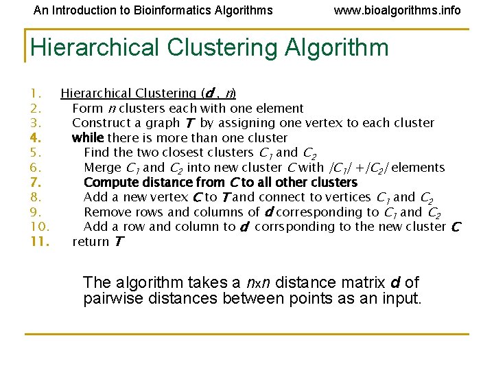 An Introduction to Bioinformatics Algorithms www. bioalgorithms. info Hierarchical Clustering Algorithm 1. Hierarchical Clustering An Introduction to Bioinformatics Algorithms www. bioalgorithms. info Hierarchical Clustering Algorithm 1. Hierarchical Clustering
