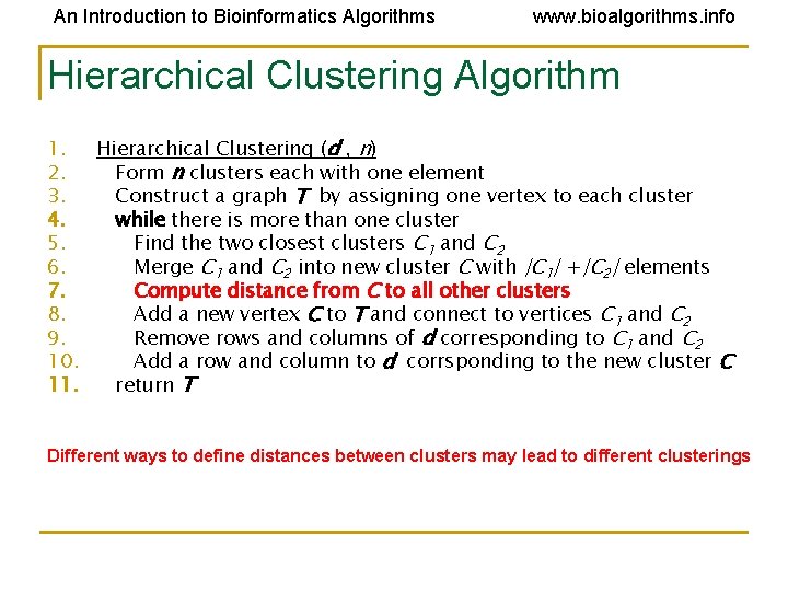 An Introduction to Bioinformatics Algorithms www. bioalgorithms. info Hierarchical Clustering Algorithm 1. Hierarchical Clustering An Introduction to Bioinformatics Algorithms www. bioalgorithms. info Hierarchical Clustering Algorithm 1. Hierarchical Clustering