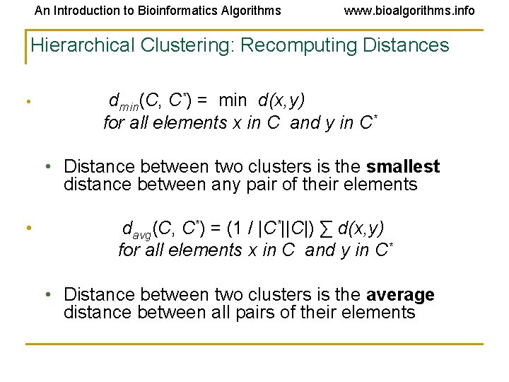 An Introduction to Bioinformatics Algorithms www. bioalgorithms. info Hierarchical Clustering: Recomputing Distances • dmin(C, An Introduction to Bioinformatics Algorithms www. bioalgorithms. info Hierarchical Clustering: Recomputing Distances • dmin(C,