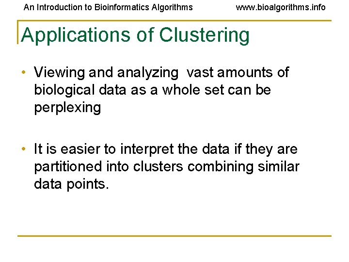 An Introduction to Bioinformatics Algorithms www. bioalgorithms. info Applications of Clustering • Viewing and An Introduction to Bioinformatics Algorithms www. bioalgorithms. info Applications of Clustering • Viewing and