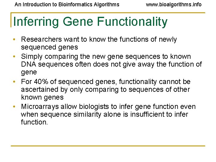 An Introduction to Bioinformatics Algorithms www. bioalgorithms. info Inferring Gene Functionality • Researchers want An Introduction to Bioinformatics Algorithms www. bioalgorithms. info Inferring Gene Functionality • Researchers want