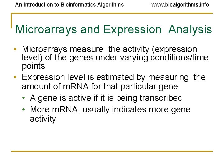 An Introduction to Bioinformatics Algorithms www. bioalgorithms. info Microarrays and Expression Analysis • Microarrays An Introduction to Bioinformatics Algorithms www. bioalgorithms. info Microarrays and Expression Analysis • Microarrays